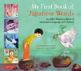 My First Book of Japanese Words: An ABC Rhyming Book of Japanese Language and Culture цена и информация | Книги для самых маленьких | 220.lv