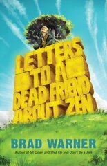 Letters to a Dead Friend about Zen cena un informācija | Garīgā literatūra | 220.lv