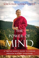 Power of Mind: A Tibetan Monk's Guide to Finding Freedom in Every Challenge cena un informācija | Garīgā literatūra | 220.lv