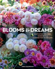 Blooms & Dreams: Cultivating Wellness, Generosity, & a Connection to the Land cena un informācija | Pašpalīdzības grāmatas | 220.lv