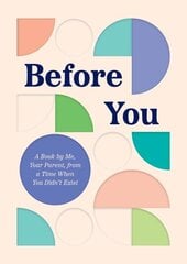 Before You: A Book by Me, Your Parent, from a Time When You Didn't Exist цена и информация | Книги о питании и здоровом образе жизни | 220.lv