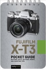 Fujifilm X-T3: Pocket Guide: Buttons, Dials, Settings, Modes, and Shooting Tips цена и информация | Книги по фотографии | 220.lv