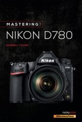 Mastering the Nikon D780 цена и информация | Книги по фотографии | 220.lv
