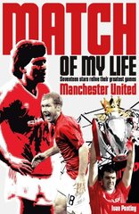 Manchester United Match of My Life: Seventeen Stars Relive Their Greatest Games цена и информация | Книги о питании и здоровом образе жизни | 220.lv