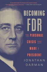 Becoming FDR: The Personal Crisis That Made a President cena un informācija | Biogrāfijas, autobiogrāfijas, memuāri | 220.lv