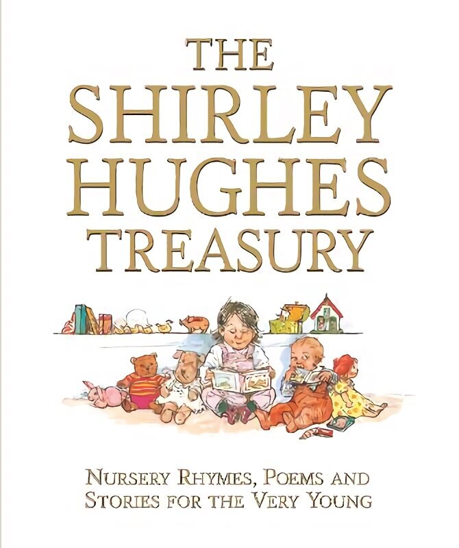 Shirley Hughes Treasury: Nursery Rhymes, Poems and Stories for the Very Young цена и информация | Grāmatas pusaudžiem un jauniešiem | 220.lv