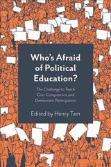 Who's Afraid of Political Education?: The Challenge to Teach Civic Competence and Democratic Participation cena un informācija | Sociālo zinātņu grāmatas | 220.lv