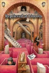 Reprieved at Lincoln: Lucy Ann Buxton, Emma Wade and Selina Stanhope цена и информация | Биографии, автобиогафии, мемуары | 220.lv