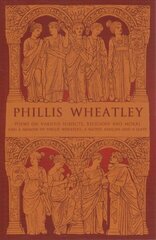 Phillis Wheatley: Poems on Various Subjects, Religious and Moral, and A Memoir of Phillis Wheatley, a Native African and a Slave цена и информация | Поэзия | 220.lv