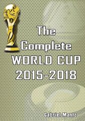 Complete World Cup 2015-2018 cena un informācija | Grāmatas par veselīgu dzīvesveidu un uzturu | 220.lv