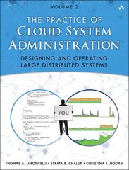 Practice of Cloud System Administration, The: DevOps and SRE Practices for Web Services, Volume 2, Volume 2 cena un informācija | Ekonomikas grāmatas | 220.lv