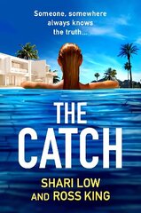 Catch: The BRAND NEW glamorous thriller from Shari Low and TV's Ross King for 2023 cena un informācija | Fantāzija, fantastikas grāmatas | 220.lv