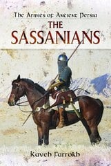 Armies of Ancient Persia: The Sassanians цена и информация | Исторические книги | 220.lv