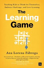 Learning Game: Teaching Kids to Think for Themselves, Embrace Challenge, and Love Learning cena un informācija | Sociālo zinātņu grāmatas | 220.lv