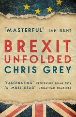 Brexit Unfolded: How no one got what they wanted (and why they were never going to) цена и информация | Книги по социальным наукам | 220.lv