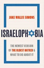 Israelophobia: The Newest Version of the Oldest Hatred and What To Do About It cena un informācija | Sociālo zinātņu grāmatas | 220.lv
