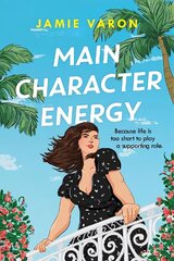 Main Character Energy: A fun, touching and escapist rom-com set in the French Riviera cena un informācija | Fantāzija, fantastikas grāmatas | 220.lv