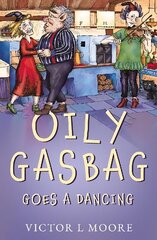 Oily Gasbag Goes a Dancing cena un informācija | Grāmatas pusaudžiem un jauniešiem | 220.lv