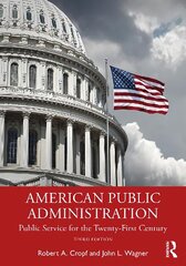 American Public Administration: Public Service for the Twenty-First Century 3rd edition цена и информация | Книги по социальным наукам | 220.lv