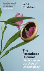 Parenthood Dilemma: Decisions in Our Age of Uncertainty цена и информация | Книги по социальным наукам | 220.lv