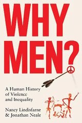 Why Men?: A Human History of Violence and Inequality цена и информация | Исторические книги | 220.lv