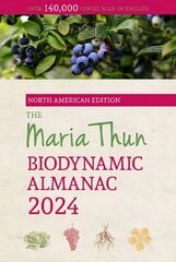 North American Maria Thun Biodynamic Almanac: 2024 2024, 2024 cena un informācija | Sociālo zinātņu grāmatas | 220.lv