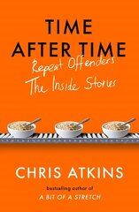 Time After Time: Repeat Offenders - the Inside Stories Main cena un informācija | Sociālo zinātņu grāmatas | 220.lv