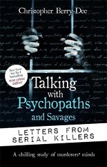 Talking with Psychopaths and Savages: Letters from Serial Killers cena un informācija | Biogrāfijas, autobiogrāfijas, memuāri | 220.lv