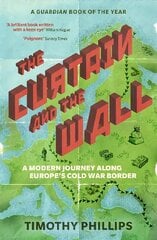 Curtain and the Wall: A Modern Journey Along Europe's Cold War Border cena un informācija | Vēstures grāmatas | 220.lv