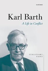 Karl Barth: A Life in Conflict cena un informācija | Biogrāfijas, autobiogrāfijas, memuāri | 220.lv