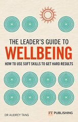 Leader's Guide to Wellbeing: How to use soft skills to get hard results cena un informācija | Ekonomikas grāmatas | 220.lv