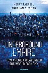 Underground Empire: How America Weaponized the World Economy цена и информация | Книги по социальным наукам | 220.lv