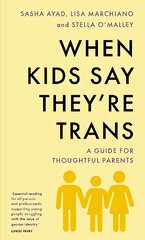 When Kids Say They'Re TRANS: A Guide for Thoughtful Parents cena un informācija | Pašpalīdzības grāmatas | 220.lv