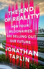 End of Reality: How four billionaires are selling out our future cena un informācija | Ekonomikas grāmatas | 220.lv