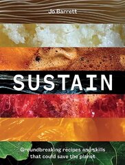 Sustain: Groundbreaking Recipes And Skills That Could Save The Planet цена и информация | Книги рецептов | 220.lv