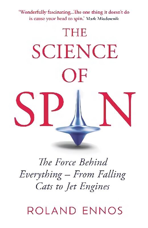 Science of Spin: The Force Behind Everything - From Falling Cats to Jet Engines cena un informācija | Ekonomikas grāmatas | 220.lv