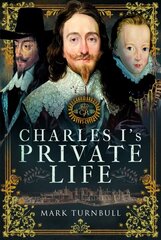 Charles I's Private Life цена и информация | Биографии, автобиографии, мемуары | 220.lv