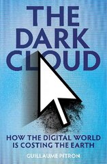 Dark Cloud: how the digital world is costing the earth cena un informācija | Ekonomikas grāmatas | 220.lv