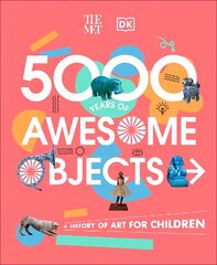 Met 5000 Years of Awesome Objects: A History of Art for Children cena un informācija | Grāmatas pusaudžiem un jauniešiem | 220.lv