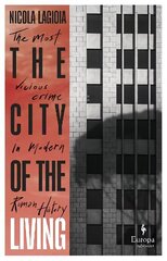 City of the Living: A literary chronicle narrating one of the most vicious crimes in recent Roman history cena un informācija | Dzeja | 220.lv