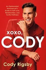 XOXO, Cody: An Opinionated Homosexual's Guide to Self-Love, Relationships, and Tactful Pettiness cena un informācija | Pašpalīdzības grāmatas | 220.lv