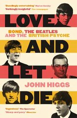 Love and Let Die: Bond, the Beatles and the British Psyche cena un informācija | Sociālo zinātņu grāmatas | 220.lv