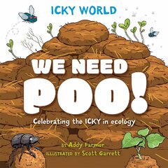 Icky World: We Need POO!: Celebrating the icky but important parts of Earth's ecology цена и информация | Книги для подростков и молодежи | 220.lv