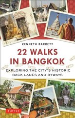 22 Walks in Bangkok: Exploring the City's Historic Back Lanes and Byways цена и информация | Путеводители, путешествия | 220.lv