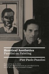 Heretical Aesthetics: Pasolini on Painting цена и информация | Книги об искусстве | 220.lv