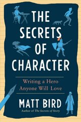 Secrets of Character: Writing a Hero Anyone Will Love cena un informācija | Svešvalodu mācību materiāli | 220.lv