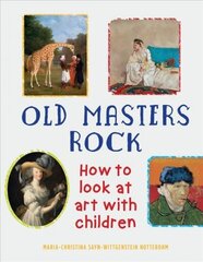 Old Masters Rock: How to Look at Art with Children цена и информация | Книги об искусстве | 220.lv