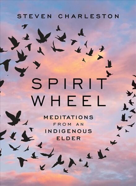 Spirit Wheel: Meditations from an Indigenous Elder цена и информация | Garīgā literatūra | 220.lv