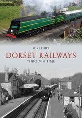 Dorset Railways Through Time цена и информация | Путеводители, путешествия | 220.lv