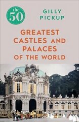 50 Greatest Castles and Palaces of the World цена и информация | Путеводители, путешествия | 220.lv